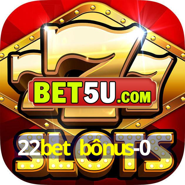 22bet bônus